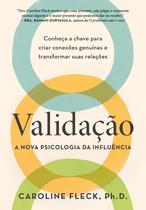 Livro - Validação: A nova psicologia da influência Livro - Validação: A nova psicologia da influência