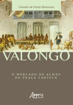 Livro - Valongo: o mercado de almas da praça carioca