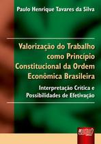 Livro - Valorização do Trabalho como Princípio Constitucional da Ordem Econômica Brasileira