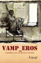 Livro - Vamp_Eros - A paixão entre vampiros e mortais Livro - Vamp_Eros - A paixão entre vampiros e mortais