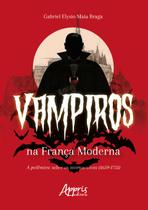Livro - Vampiros na França moderna: a polêmica sobre os mortos-vivos (1659-1751) Livro - Vampiros na França moderna: a polêmica sobre os mortos-vivos (1659-1751)