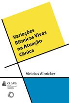 Livro - Variações Rítmicas Vivas na Atuação Cênica Livro - Variações Rítmicas Vivas na Atuação Cênica