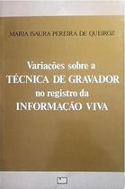 Livro: Variações Sobre A Técnica de Gravador No Registro Autor: Maria Isaura Pereira De Queiroz