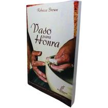 Livro Vaso Para Honra - Rebecca Brown