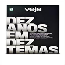 Livro Veja Dez Anos Em Dez Temas Livro Veja Dez Anos Em Dez Temas