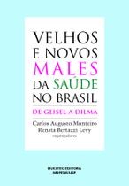Livro - Velhos e novos males da saúde no Brasil: De Geisel a Dilma Livro - Velhos e novos males da saúde no Brasil: De Geisel a Dilma
