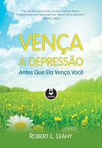 Livro - Vença a Depressão Antes que Ela Vença Você Livro - Vença a Depressão Antes que Ela Vença Você