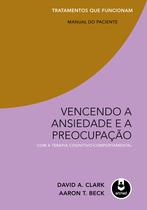 Livro - Vencendo a Ansiedade e a Preocupação com a Terapia Cognitivo-Comportamental