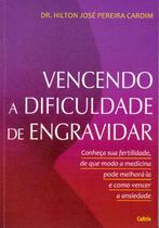 Livro - Vencendo a Dificuldade de Engravidar Livro - Vencendo a Dificuldade de Engravidar
