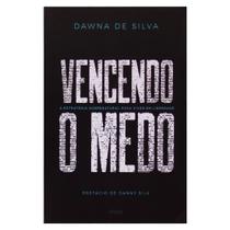 Livro Vencendo o Medo Dawna de Silva - CHARA