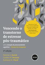 Livro - Vencendo o Transtorno de Estresse Pós-traumático com a Terapia de Processamento Cognitivo