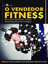 Livro - Vendedor Fitness - Neurovendas Para Profissionais Do Fitness, O