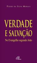 Livro - Verdade e Salvação no Evangelho segundo João Livro - Verdade e Salvação no Evangelho segundo João