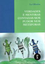 Livro - Verdades e mentiras contadas sem pudor nem metáforas