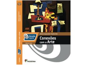 Livro Vereda Digital Arte Conexões com a Arte - Edições Educativas da Editora Moderna