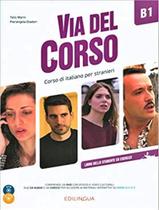 Livro - Via Del Corso B1 - Libro Dello Studente Ed Esercizi + Audio 2Cd + Dvd Video