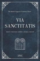 Livro Via Sanctitatis: Breve Tratado Sobre a Moral Cristã - Rafael Linhares - Cultor de Livros
