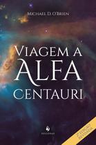 Livro - Viagem A Alfa Centauri: Um Romance - 2ª Edição