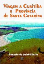 Livro - Viagem a Curitiba e Província de Santa Catarina