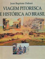 Livro - Viagem Pitoresca e Histórica ao Brasil