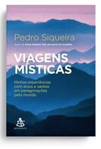 Livro : Viagens Místicas. Minhas Experiências Com Anjos E Santos Em Peregrinações Pelo Mundo -Pedro Siqueira