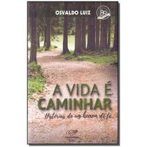 Livro - Vida E Caminhar , A - Historias De Um Homem De Fe