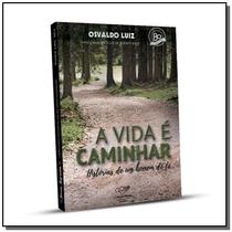 Livro - Vida E Caminhar , A - Historias De Um Homem De Fe