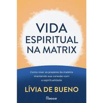 Livro Vida Espiritual na Matrix Lívia de Bueno Livro Vida Espiritual na Matrix Lívia de Bueno