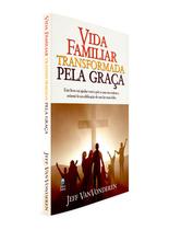 Livro - Vida Familiar Transformada Pela Graça