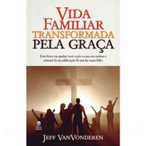 Livro - Vida Familiar Transformada Pela Graça