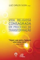 Livro - Vida religiosa consagrada em processo de transformação Livro - Vida religiosa consagrada em processo de transformação