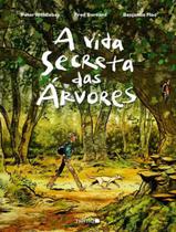 Livro - Vida Secreta Das Arvores (Edicao Em Quadrinhos), A Livro - Vida Secreta Das Arvores (Edicao Em Quadrinhos), A