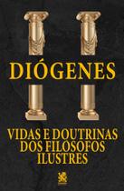 Livro - Vidas e Doutrinas dos Filósofos Ilustres - Diógenes Laércio