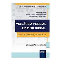 Livro - Vigilancia Policial Em Meio Digital - Entre O Garantismo E A Eficiencia - Smanio - Juruá