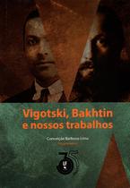 Livro - Vigotski, Bakhtin e nossos trabalhos Livro - Vigotski, Bakhtin e nossos trabalhos
