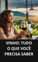 Livro Vinho Tudo o que Você Precisa Saber
