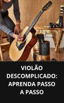 Livro Violão Descomplicado Aprenda Passo a Passo
