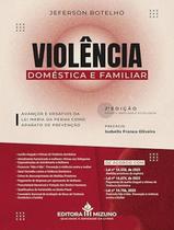 Livro - Violencia Domestica E Familiar - 2ª Ed - EDITORA MIZUNO