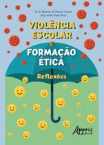 Livro - Violência Escolar e Formação Ética: Reflexões