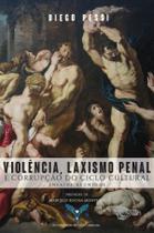 Livro - Violência, Laxismo Penal e Corrupção do Ciclo Cultural Livro - Violência, Laxismo Penal e Corrupção do Ciclo Cultural