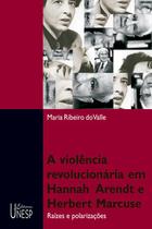 Livro - Violência revolucionária em Hannah Arendt e Herbert Marcuse