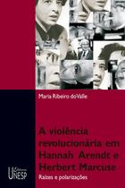 Livro - Violência revolucionária em Hannah Arendt e Herbert Marcuse Livro - Violência revolucionária em Hannah Arendt e Herbert Marcuse