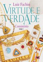 Livro - Virtude e Verdade: Tomo V - graus das oficinas litúrgicas do consistório Livro - Virtude e Verdade: Tomo V - graus das oficinas litúrgicas do consistório
