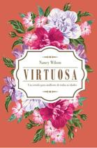 Livro Virtuosa: Um estudo para mulheres de todas as idades - Nancy Wilson - Editora trinitas