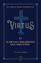 Livro - Virtus Xi - o Drama Doloroso das Adicções