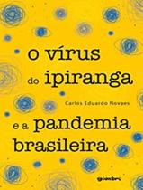 Livro - Virus Do Ipiranga E A Pandemia Brasileira, O