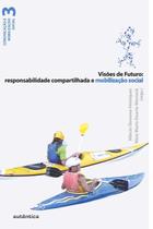 Livro - Visões de futuro: responsabilidade compartilhada e mobilização social