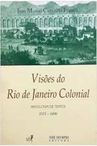 Livro Visões do Rio de Janeiro Colonial 1531-1800 Antologia de Textos (Jean Marcel Carvalho França)