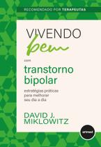 Livro - Vivendo Bem com Transtorno Bipolar Livro - Vivendo Bem com Transtorno Bipolar