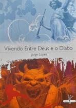 Livro Vivendo Entre Deus E O Diabo - Romance emocionante e surpreendente sobre vingança e redenção - Editora Rubio